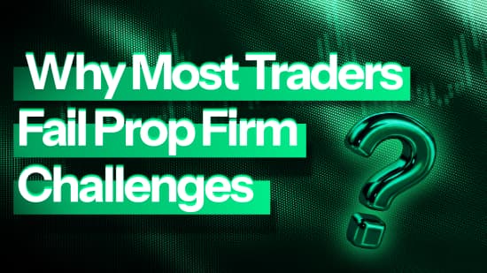 Why Most Traders Fail Prop Firm Challenges