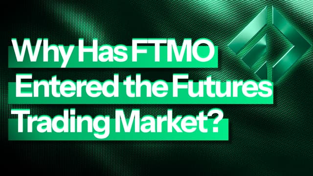 Why Has FTMO Entered the Futures Trading Market?